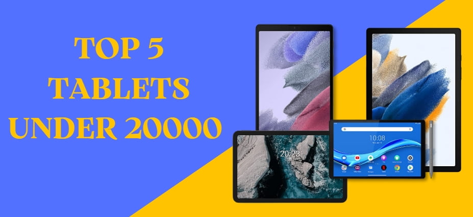 Top 5 Tablets Under 20000