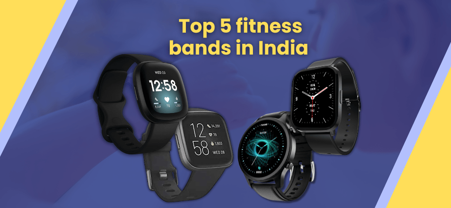 Top 5 fitness bands in India