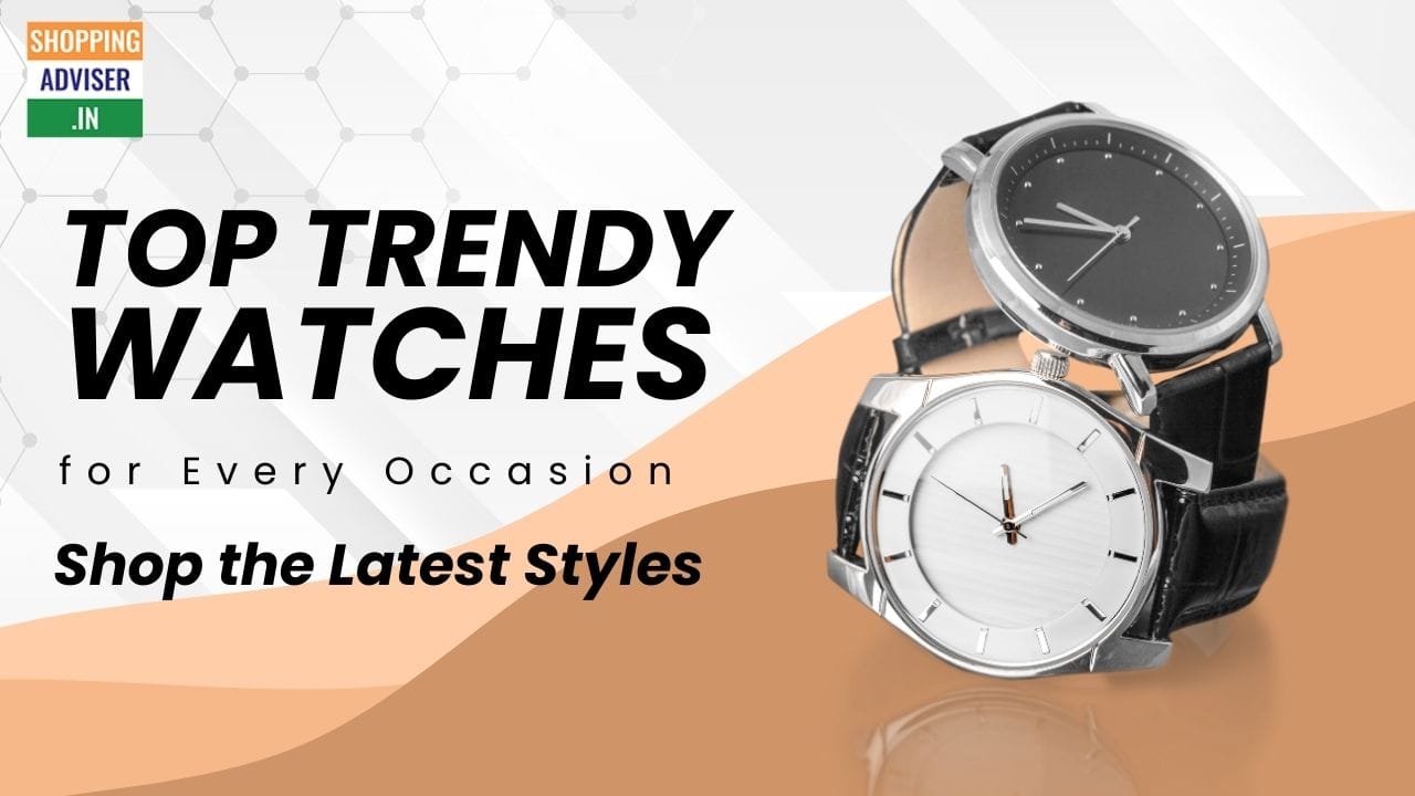 Top trendy watches